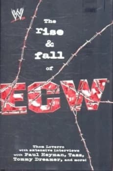 The Rise and Fall of Ecw by Thom Loverro Hardback