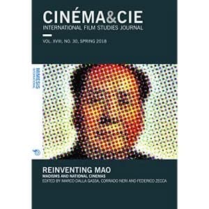 CINEMA&CIE INTERNATIONAL FILM STUDIES JOURN ALvol. XVIII, no. 30, Spring 2018 Reinventing Mao: Maoisms and National...