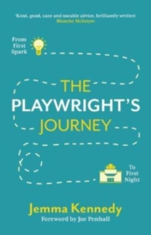 The Playwright's Journey : From First Spark to First Night Paperback / softback
