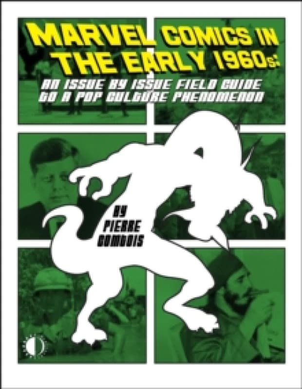 Marvel Comics In The Early 1960s : An Issue-By-Issue Field Guide To A Pop Culture Phe Paperback / softback