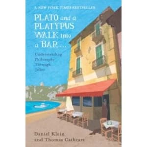 Plato and a Platypus Walk into a Bar : Understanding Philosophy Through Jokes