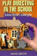 play directing in the school a drama directors survival guide david grote