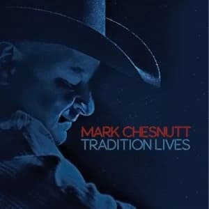 Tradition Lives by Mark Chesnutt CD Album