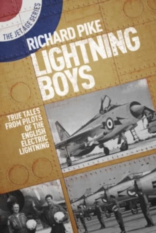 Lightning Boys : True Tales from Pilots of the English Electric Lightning Paperback / softback