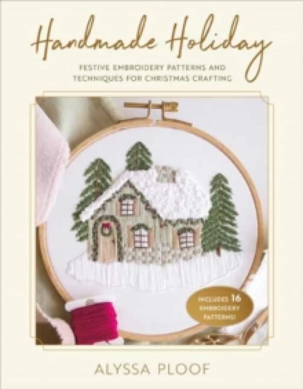 Handmade Holiday : Festive Embroidery Patterns and Techniques for Christmas Crafting Paperback / softback