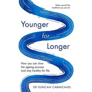 Younger for Longer How You Can Slow the Ageing Process and Stay Healthy for Life Paperback / softback 2018