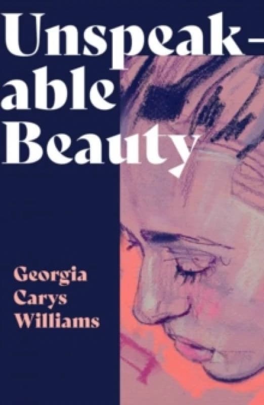 Unspeakable Beauty. Paperback. By Georgia Carys Williams Books