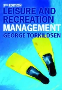 Leisure and Recreation Management by George Torkildsen Book