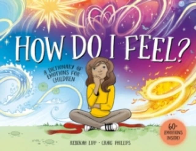 How Do I Feel? A dictionary of emotions for children Hardback
