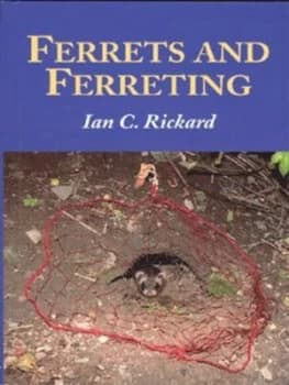 Ferrets and Ferreting by Ian C. Rickard Hardback