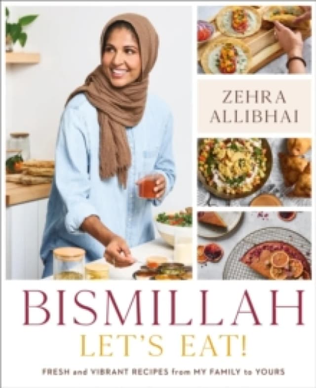 Bismillah, Let's Eat!. Hardback. By Zehra Allibhai Books