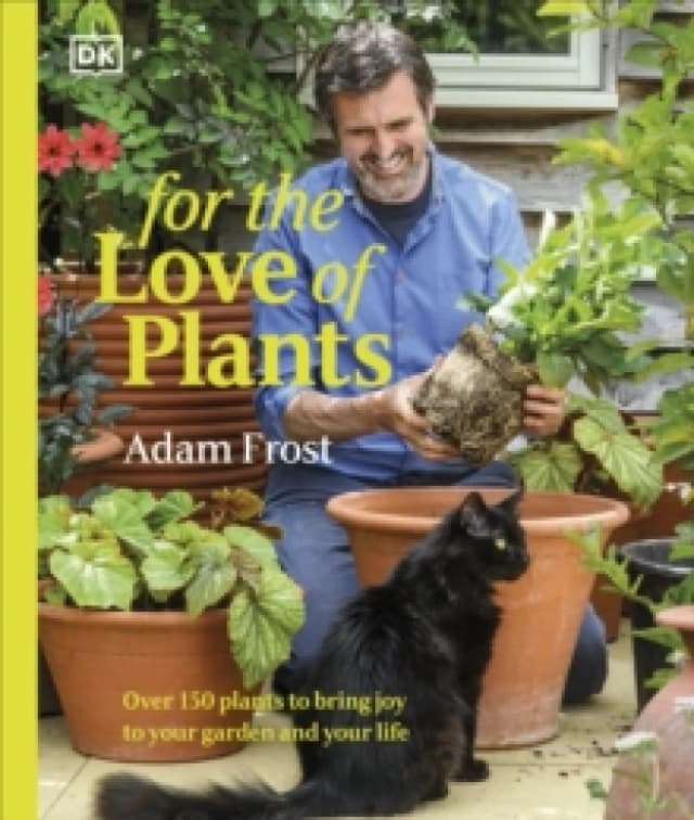 For the Love of Plants : Over 150 Plants to Bring Joy to Your Garden and Your Life Hardback