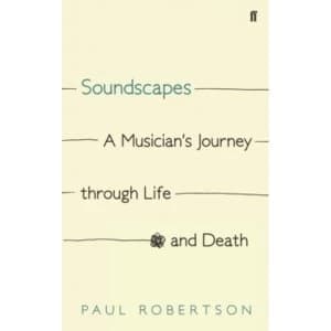Soundscapes : A Musicians Journey through Life and Death