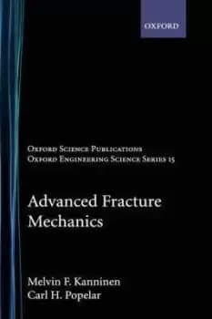 Advanced Fracture Mechanics by Kanninen