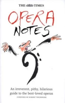 The Times Opera Notes by Robert Thicknesse Hardback