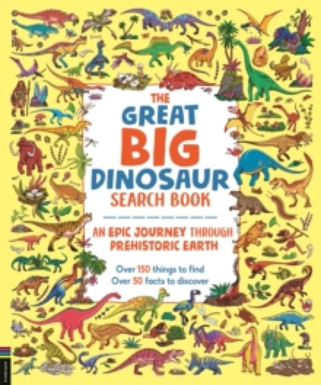 The Great Big Dinosaur Search Book : An Epic Journey Through Prehistoric Earth Paperback / softback