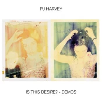 Is This Desire? - Demos by PJ Harvey CD Album