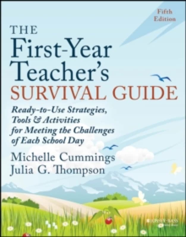 The First-Year Teacher's Survival Guide : Ready-to-Use Strategies, Tools & Activities for Meeting the Challenges of Each School Day Paperback / softba