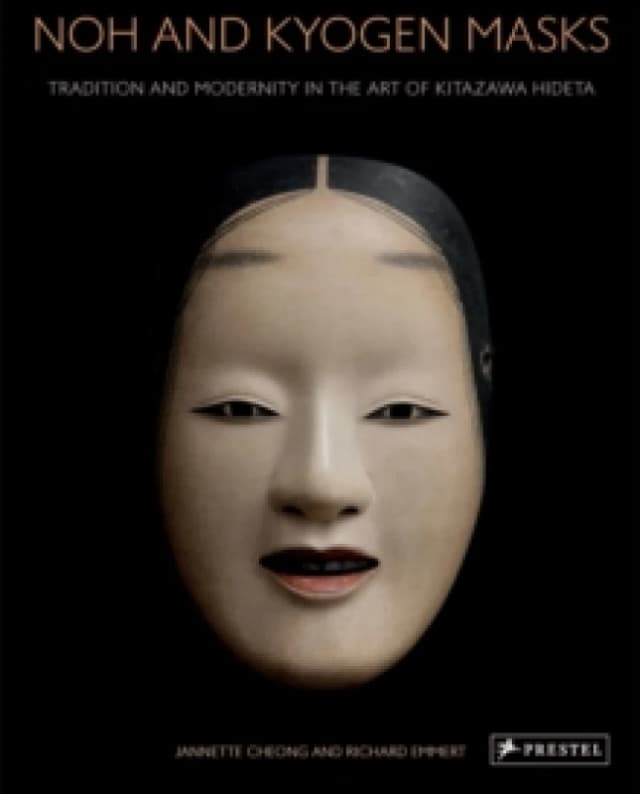 Noh and Kyogen Masks : Tradition and Modernity in the Art of Kitazawa Hideta Hardback
