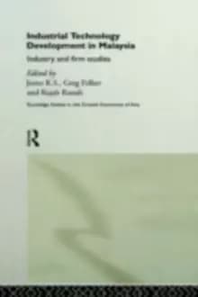Industrial Technology Development in MalaysiaIndustry and Firm Studies
