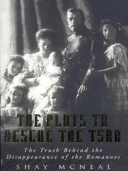 The Plots to Rescue the Tsar by Shay Mcneal Paperback