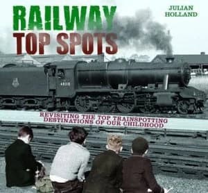 Railway Top Spots by Julian Holland Hardback