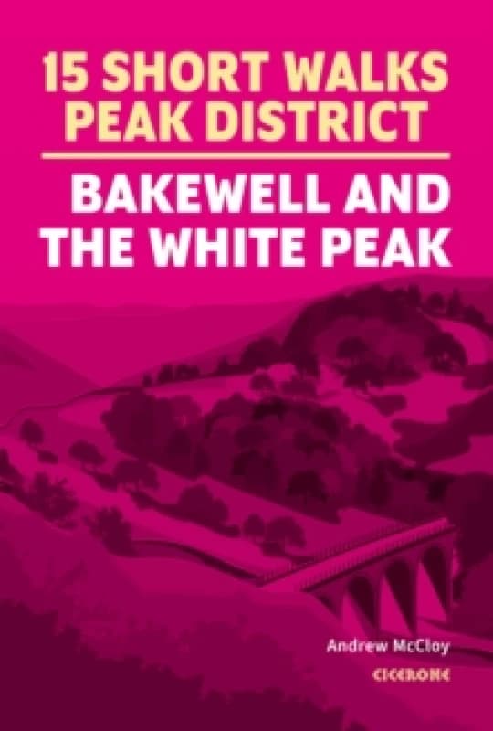 15 Short Walks in the Peak District - Bakewell and the White Peak Paperback / softback