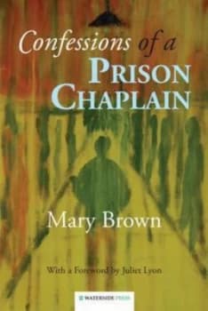 Confessions of a prison chaplain by Mary Brown