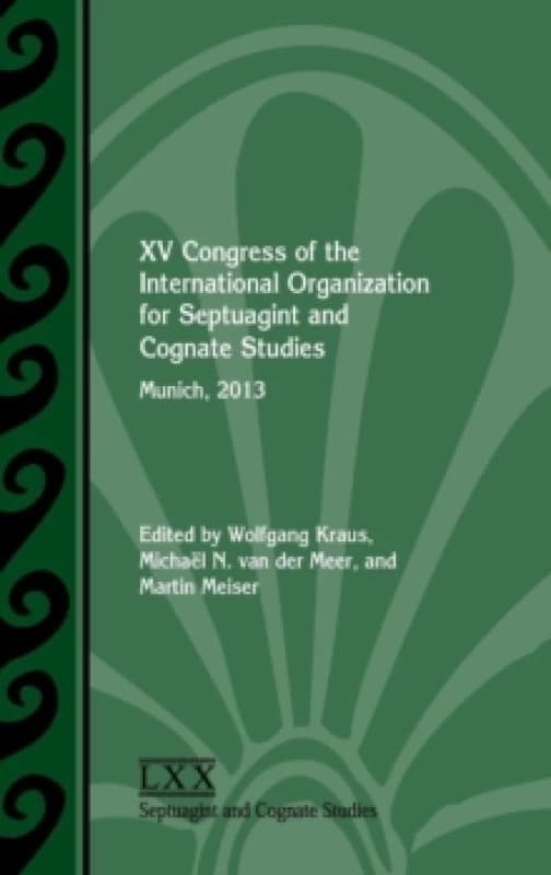 XV Congress of the International Organization for Septuagint and Cognate Studies : Munich, 2013 Hardback