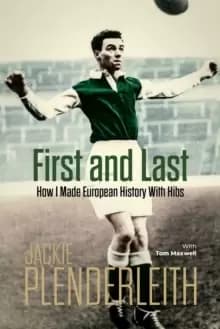 First and Last : How I Made European History With Hibs