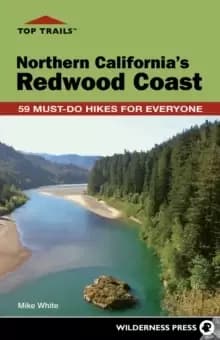 Top Trails: Northern California's Redwood Coast : Must-Do Hikes for Everyone