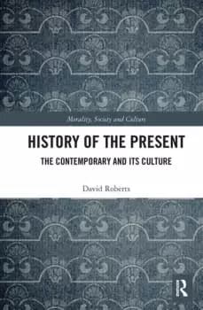 History of the Present The Contemporary and its Culture