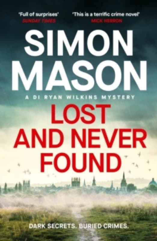 Lost and Never Found : the twisty DI Ryan Wilkins Mystery set in Oxford Paperback / softback