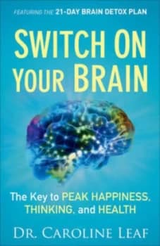 Switch on Your Brain by Caroline Leaf Hardback