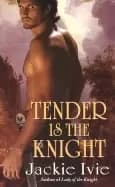 tender is the knight