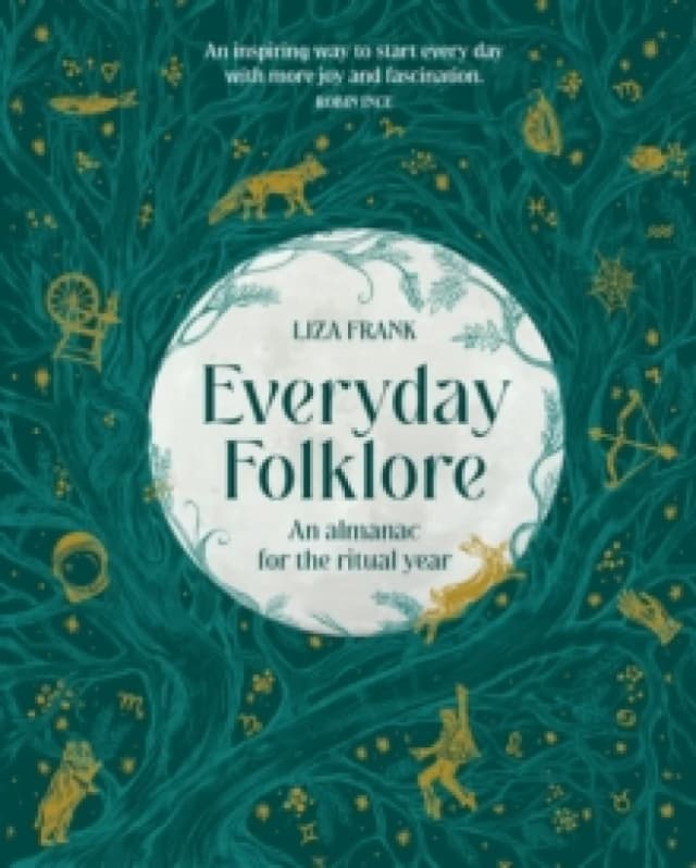 Everyday Folklore : An almanac for the ritual year Hardback