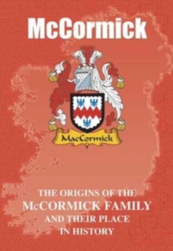 McCormick : The Origins of the McCormick Family and Their Place in History Paperback / softback