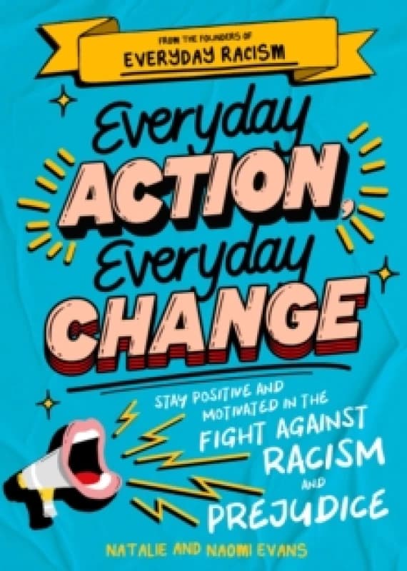 Everyday Action, Everyday Change : A children's guide to understanding and stopping prejudice and racism Paperback / softback