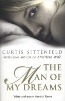 The Man of My Dreams by Curtis Sittenfeld Paperback