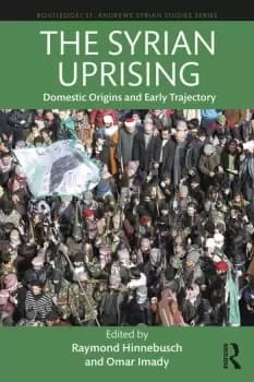 The Syrian UprisingDomestic Origins and Early Trajectory