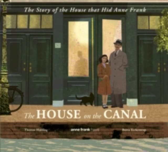 The House on the Canal: The Story of the House that Hid Anne Frank Hardback
