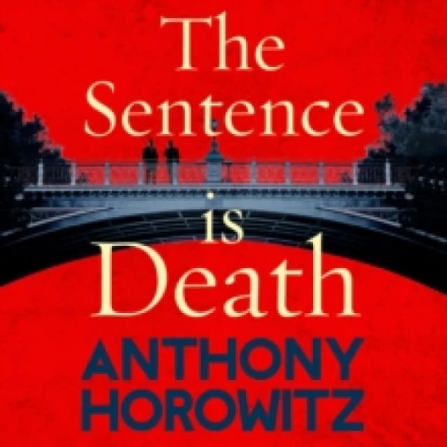 The Sentence is Death : A mind-bending murder mystery from the bestselling author of THE WORD IS MURDER CD-Audio