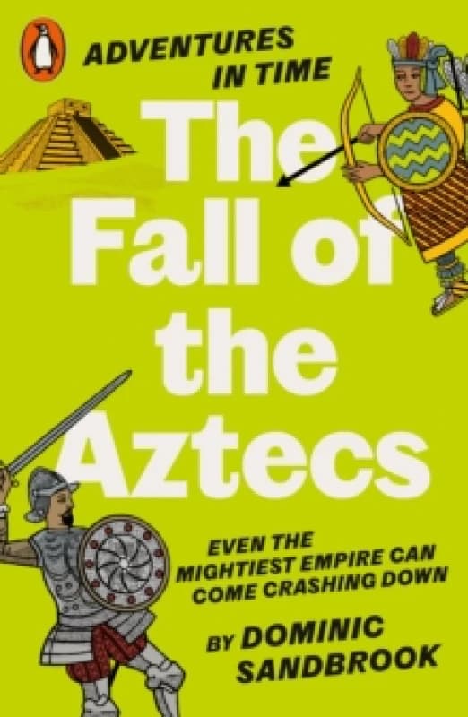 Adventures in Time: The Fall of the Aztecs Paperback / softback
