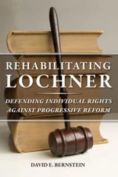 Rehabilitating Lochner by David E. Bernstein Paperback