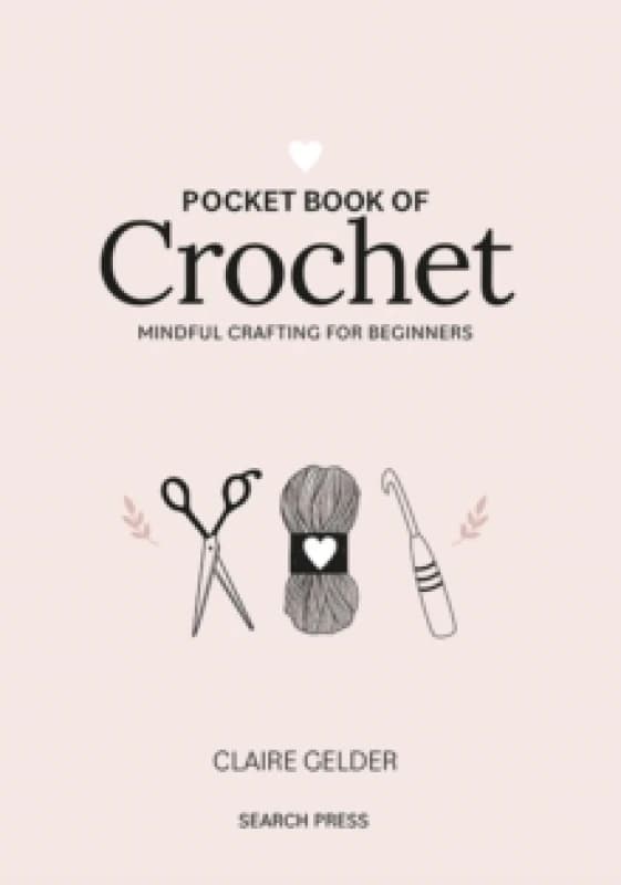 Pocket Book of Crochet : Mindful Crafting for Beginners Hardback