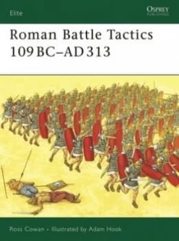 Roman Battle Tactics 109 Bc-Ad 313 by Ross Cowan Book