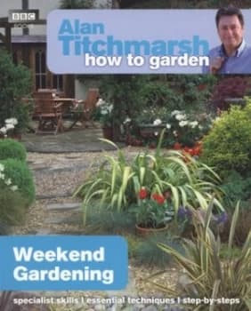 Weekend Gardening by Alan Titchmarsh Paperback