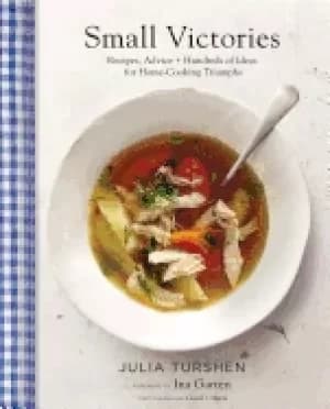 small victories recipes advice hundreds of ideas for home cooking triumphs