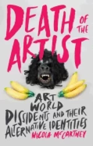 death of the artist art world dissidents and their alternative identities