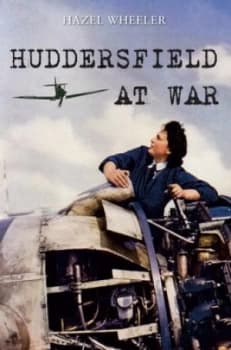 Huddersfield at War by Hazel Wheeler Book